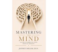 Mastering the Mind: A Guide to Improving Your Critical Thinking