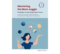 Mastering the Mom Juggle: Strategies to help Single Moms Thrive (Full Color)