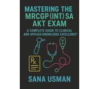 Mastering the MRCGP (INT) SA AKT Exam: A Complete Guide to Clinical and Applied Knowledge Excellence