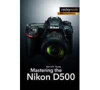 Mastering the Nikon D500