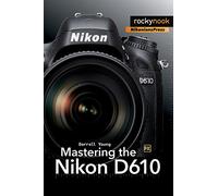 Mastering the Nikon D610