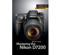 Mastering the Nikon D7200 – The Mastering Camera Guide