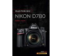 Mastering the Nikon D780 - The Mastering Camera Guide - Paperback