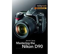 Mastering the Nikon D90
