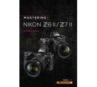 Mastering the Nikon Z6 II / Z7 II