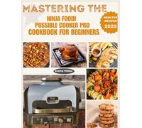 MASTERING THE NINJA FOODI POSSIBLE COOKER PRO FOR BEGINNERS (Ninja Product Series)