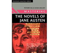 Mastering the Novels of Jane Austen: 4 (Bloomsbury Master Series)
