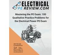 Mastering the PE Exam: 100 Qualitative Practice Problems for the Electrical Power PE Exam