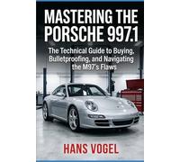 Mastering the Porsche 997.1: The Technical Guide to Buying, Bulletproofing, and Navigating the M97's Flaws