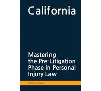 Mastering the Pre-Litigation Phase in Personal Injury Law: California