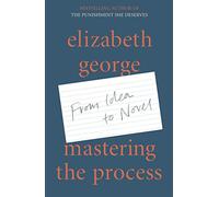 Mastering the Process: From Idea to Novel