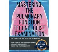 Mastering the Pulmonary Technologist Exam (Includes 2 Full Length Mock Exams) (Mastering the Pulmonary Function Technology Examination)