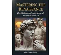 Mastering the Renaissance: How Michelangelo's Sculptural Marvels Redefined Western Art
