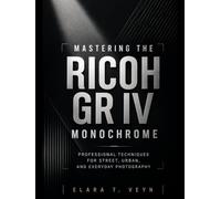 Mastering the Ricoh GR IV Monochrome: Professional Techniques for Street, Urban, and Everyday Photography