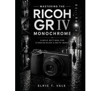 Mastering the Ricoh GR IV Monochrome: Simple Settings for Stunning Black & White Images