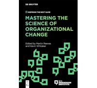 Mastering the Science of Organizational Change: 1 (Inspiring the Next Game)