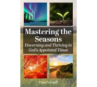 Mastering the Seasons: Discerning and Thriving in God's Appointed Times
