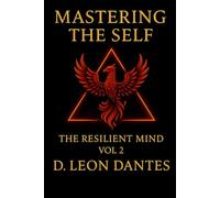 Mastering The Self: The Resilient Mind Vol. 2 (The Resilient Mind Series)