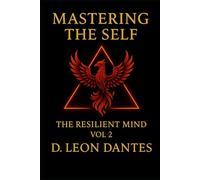 Mastering The Self: The Resilient Mind Vol. 2 (The Resilient Mind Series)