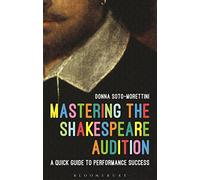 Mastering the Shakespeare Audition: A Quick Guide to Performance Success (Performance Books)