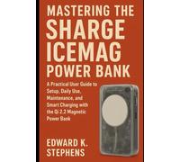 Mastering the SHARGE ICEMAG Power Bank: A Practical User Guide to Setup, Daily Use, Maintenance, and Smart Charging with the Qi 2.2 Magnetic Power Bank
