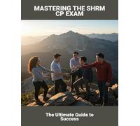 Mastering The Shrm Cp Exam: The Ultimate Guide To Success