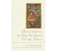 Mastering the Six-Session Guru Yoga: A Comprehensive Guide