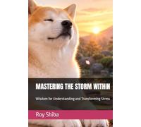 MASTERING THE STORM WITHIN: Wisdom for Understanding and Transforming Stress (The World Wisdom Archive)