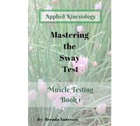 Mastering the Sway Test: Applied Kinesiology: 1 (Muscle Testing)