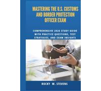 Mastering the U.S. Customs and Border Protection Officer Exam: Comprehensive 2026 Study Guide with Practice Questions, Test Strategies, and Exam Insights