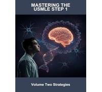 Mastering The Usmle Step 1: Volume Two Strategies