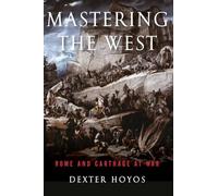 Mastering the West: Rome and Carthage at War (Ancient Warfare and Civilization)