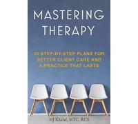 Mastering Therapy: 30 step by step plans for better client care and a practice that lasts