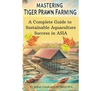 Mastering Tiger Prawn Farming: A Complete Guide to Sustainable Aquaculture Success in ASIA