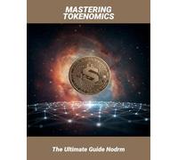 Mastering Tokenomics: The Ultimate Guide Nodrm
