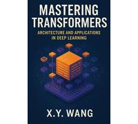 Mastering Transformers: Architecture and Applications in Deep Learning