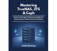 Mastering TrueNAS, ZFS & Ceph: Practical Storage & Backup Strategies for Home Labs to Scale-Out Environments.