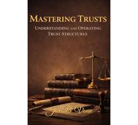 Mastering Trusts: Understanding and Operating Trust Structures