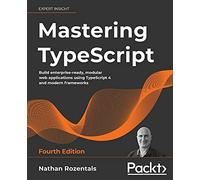 Mastering TypeScript: Build enterprise-ready, modular web applications using ...