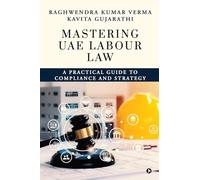Mastering UAE Labour Law: A Practical Guide to Compliance & Strategy