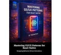 Mastering UI/UX Patterns for React Native: Designing Behavior-Driven Animations