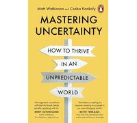 Mastering Uncertainty: How to Thrive in an Unpredictable World