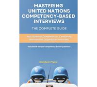 Mastering United Nations Competency-Based Interviews (UN Careers Master Series)
