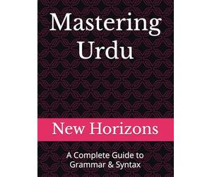 Mastering Urdu: A Complete Guide to Grammar & Syntax