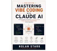 Mastering Vibe Coding with Claude AI: A Practical Guide to Transforming AI-Generated Code into Reliable, Maintainable, Production-Ready Software Applications