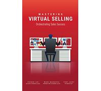 Mastering Virtual Selling: Orchestrating Sales Success