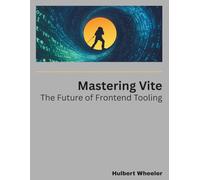 Mastering Vite: The Future of Frontend Tooling (The Modern Systems Engineering)