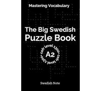 Mastering Vocabulary - The Big Swedish Puzzle Book II: Over 1300+ Essential CEFR A2 Swedish Words | Engaging Crosswords and Word Searches for Fast and Effective Language Learning (Swedish Note)