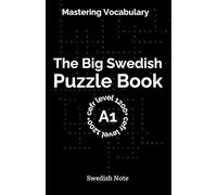 Mastering Vocabulary - The Big Swedish Puzzle Book: Over 1200+ Essential CEFR A1 Swedish Words | Engaging Crosswords and Word Searches for Fast and Effective Language Learning (Swedish Note)