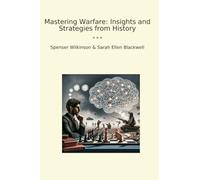 Mastering Warfare: Insights and Strategies from History (Classic Bundles)
